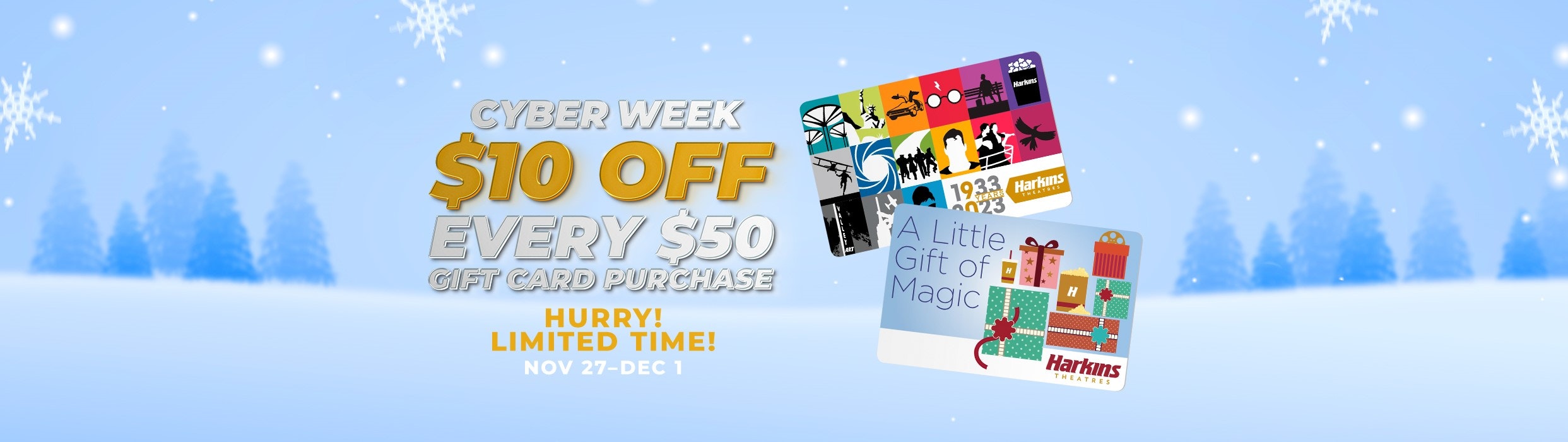 Now through Dec.1 get $10 off any $50 gift card purchase only at Harkins!